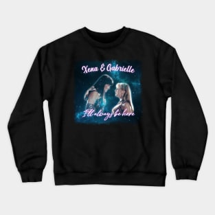 Xena & Gabrielle I'll Always Be Here Vintage Look Crewneck Sweatshirt